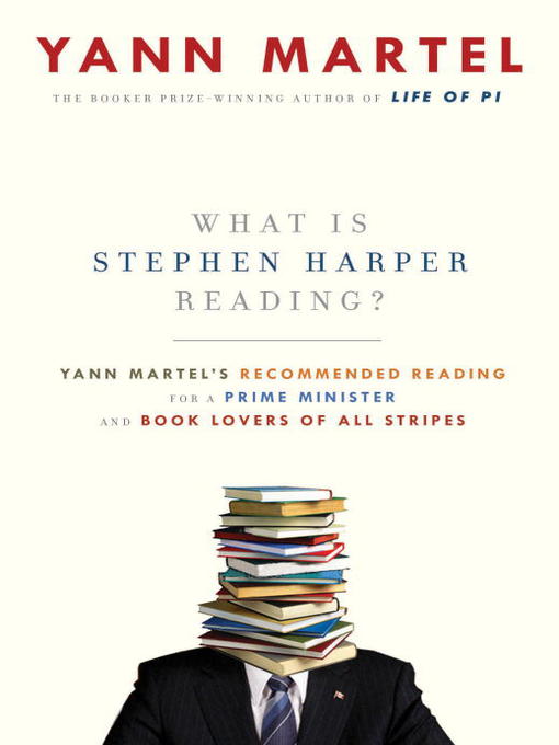 Title details for What Is Stephen Harper Reading? by Yann Martel - Available